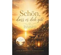 Schön, dass es dich gibt - Ein liebevolles Geschenkbuch voller Wertschätzung, Dankbarkeit und Herzensbotschaften für besondere Menschen: Worte, die von Herzen kommen und zeigen, wie wertvoll du bist