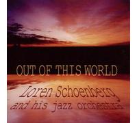 Schoenberg,Loren-Big Band- - Out of This World