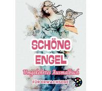 Schöne Engel Umgekehrtes Ausmalbuch Für Erwachsene: 34 Schöne Aquarell-Muster | Kreativität, Achtsamkeit, Meditation, Entspannung, Anti-Stress-Malerei