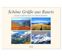 Schöne Grüße aus Rauris (Wandkalender 2026 DIN A2 quer), CALVENDO Monatskalender: Impressionen im Raurisertal in den vier Jahreszeiten