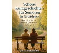 Schöne Kurzgeschichten für Senioren in Großdruck: Geschichten von Früher und Heute - Große Schrift