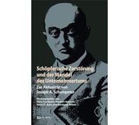 Schöpferische Zerstörung und der Wandel des Unternehmertums: Zur Aktualität von Joseph Schumpeter