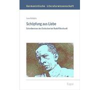 Schöpfung aus Liebe: Schreibweisen des Erotischen bei Rudolf Borchardt