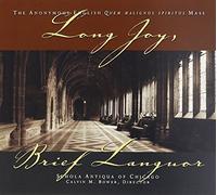 Schola Antiqua Of Chicago - Long Joy Brief Languor