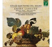 Schola Cantorum Bare Giulio San Pietro Del Negro: Amore Langueo, Motets, Pa (CD)