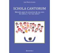 Schola cantorum: Metodo para la creacion de un coro de niños y "no tan niños"