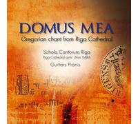 SCHOLA CANTORUM RIGA Domus Mea: Gregorian Chant From Riga Cathedral