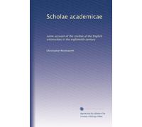 Scholae academicae: alcuni resoconti degli studi delle università inglesi nel Settecento