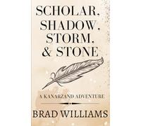 Scholar, Shadow, Storm & Stone: A Kanarzand Adventure