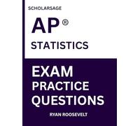 Scholarsage AP ® STATISTICS EXAM PRACTICE QUESTIONS: over 2500 practice questions , 16 comprehensive mock exams/practice tests to fully prepare you for the exams.