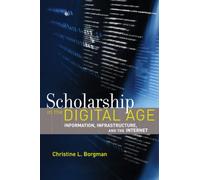 Scholarship in the Digital Age: Information, Infrastructure, and the Internet