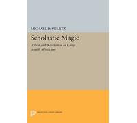 Scholastic Magic: Ritual and Revelation in Early Jewish Mysticism (Princeton Legacy Library)