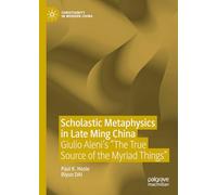 Scholastic Metaphysics in Late Ming China: Giulio Aleni's "The True Source of the Myriad Things