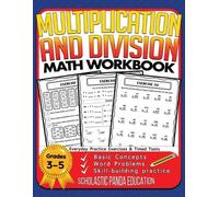 Multiplication and Division Math Workbook for 3rd 4th 5th Grades: Basic Concepts, Word Problems, Skill-Building Practice, Everyday Practice Exercises and Timed Tests: 1