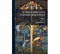 Scholia Graeca in Euripidis tragoedias; Volume 2
