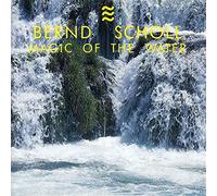 SCHOLL, BERND - MAGIC OF THE WATER
