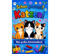 Schon gewusst? Katzen!: Mein großes Katzenmalbuch