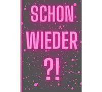 Schon wieder?!: Ein Notizbuch für Dinge, die ich garantiert nochmal vergesse.