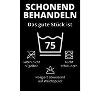 Schonend behandeln das gute Stück ist 75: 75. Geburtstag Geschenk Notizbuch für Männer und Frauen, Geschenkideen für 75 jährige Grosseltern Oma Opa Bruder Schwester Freund