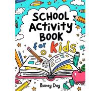 School Activity Book for Kids by Rainey Day: A fun and educational playbook all about what you will find at School