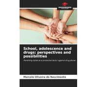 School, adolescence and drugs: perspectives and possibilities: Parenting styles as a protective factor against drug abuse