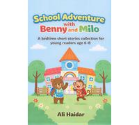 School Adventure with Benny and Milo: A bedtime short stories collection for young readers age 6-8: 1