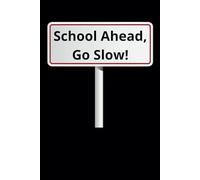 School Ahead, Go Slow!: Classic Lined Notebook - Perfect for School, Work, and Study!