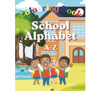 School Alphabet Colouring Book for Kids Ages 2-6: Learn the ABC’s with Fun School-Themed Pages. Colour, Trace Letters & Build Early Writing Skills for Toddlers and Preschoolers