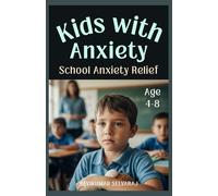 School Anxiety Relief for kids with Anxiety (Ages 4-8): Picture Story Book that Designed to Help Young Kids Manage School Anxiety with 45+ Coping Strategies and Story-Based Lessons