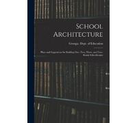School Architecture; Plans and Suggestions for Building one, two, Th (Tascabile)