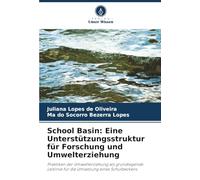 School Basin: Eine Unterstützungsstruktur für Forschung und Umwelterziehung: Praktiken der Umwelterziehung als grundlegende Leitlinie für die Umsetzung eines Schulbeckens