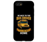 School Be Nice to The Bus Driver It's A Long Walk Home Custodia per iPhone SE (2020) / 7/8
