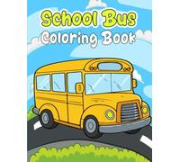 School Bus Coloring Book: 30 Easy and Simple Coloring Pages for kids aged 3 and up