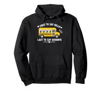 School Bus Driver First To Say Hello Last To Say Goodbye Felpa con Cappuccio