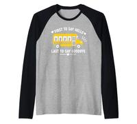 School Bus Driver First To Say Hello Last To Say Goodbye Maglia con Maniche Raglan