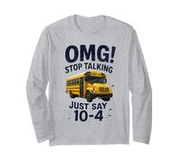 School Bus Driver OMG Stop Talking Just Say 10-4 Maglia a Manica