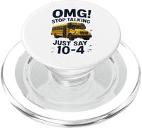 School Bus Driver OMG Stop Talking Just say 10-4 PopSockets PopGrip per MagSafe