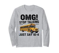 School Bus Driver OMG Stop Talking Just Say 104 Maglia a Manica