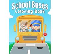 School Buses Coloring Book: 30 Simple Designs for kids ages 2-4 years to Color and Relax with School Bus
