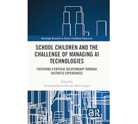 School Children and the Challenge of Managing AI Technologies: Fostering a Critical Relationship through Aesthetic Experiences