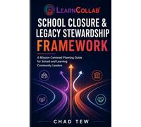 School Closure & Legacy Stewardship Framework: A mission-driven planning guide for school trustees and senior administrators
