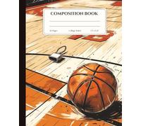 School Composition Notebook | Sports-Inspired | College Ruled | Basketball Court Design | Gift for Students & Athletes: Sports-Themed Writing Notebook for for Student Athletes | Basketball Edition