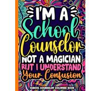 School Counselor Coloring Book: A Relatable and Funny School Counselors Appreciation Gift for Women & Men
