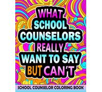 School Counselor Coloring Book: A Relatable & Funny School Counselor Appreciation Gift Ideas