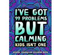 School Counselor Coloring Book: Funny School Counselor Gifts for Appreciation and Relaxation