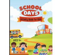 School Days Activity Book for Kids Ages 4 yrs old and up: Fun Puzzles, Mazes, Coloring, Cutting and Pasting, and Learning Games for Toddlers, ... Fun Activity Book For Toddlers and Young Kids