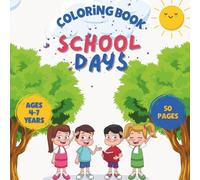 School Days Coloring Book: 50 pages of Fun and Simple Coloring Book for Ages 4-7