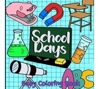School Days Coloring Book: Easy Back to School Illustrations for Kids | School Supplies, Classrooms