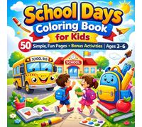 School Days Coloring Book for Kids: 50 Simple, Fun School-Themed Coloring Pages with Bonus Activities | Ages 3-6