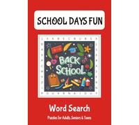 School Days Fun Word Search Puzzle Book: 50+ School Days -Themed Word Search Puzzles for All Ages - Perfect for Back to School, Travel, and Relaxation ... Gift for Vacations, Holidays and Free Times